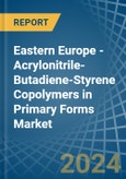 Eastern Europe - Acrylonitrile-Butadiene-Styrene (Abs) Copolymers in Primary Forms - Market Analysis, Forecast, Size, Trends and insights. Update: COVID-19 Impact- Product Image