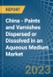 China - Paints and Varnishes Dispersed or Dissolved in an Aqueous Medium - Market analysis, Forecast, Size, Trends and insights. Update: COVID-19 Impact - Product Thumbnail Image