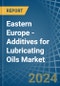 Eastern Europe - Additives for Lubricating Oils - Market Analysis, forecast, Size, Trends and Insights. Update: COVID-19 Impact - Product Image