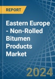 Eastern Europe - Non-Rolled Bitumen Products - Market Analysis, Forecast, Size, Trends and Insights. Update: COVID-19 Impact- Product Image