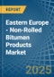 Eastern Europe - Non-Rolled Bitumen Products - Market Analysis, Forecast, Size, Trends and Insights. Update: COVID-19 Impact - Product Image