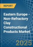 Eastern Europe - Non-Refractory Clay Constructional Products - Market Analysis, Forecast, Size, Trends and Insights. Update: COVID-19 Impact- Product Image