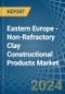 Eastern Europe - Non-Refractory Clay Constructional Products - Market Analysis, Forecast, Size, Trends and Insights. Update: COVID-19 Impact - Product Thumbnail Image