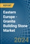 Eastern Europe - Granite Building Stone - Market Analysis, Forecast, Size, Trends and Insights. Update: COVID-19 Impact - Product Thumbnail Image
