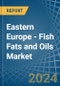 Eastern Europe - Fish Fats and Oils - Market Analysis, Forecast, Size, Trends and Insights. Update: COVID-19 Impact - Product Thumbnail Image