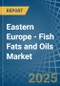 Eastern Europe - Fish Fats and Oils - Market Analysis, Forecast, Size, Trends and Insights. Update: COVID-19 Impact - Product Thumbnail Image