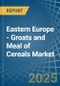 Eastern Europe - Groats and Meal of Cereals (Excluding Wheat) - Market Analysis, Forecast, Size, Trends and Insights. Update: COVID-19 Impact - Product Thumbnail Image