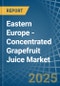 Eastern Europe - Concentrated Grapefruit Juice - Market Analysis, Forecast, Size, Trends and Insights. Update: COVID-19 Impact - Product Thumbnail Image