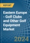 Eastern Europe - Golf Clubs and Other Golf Equipment - Market Analysis, Forecast, Size, Trends and Insights. Update: COVID-19 Impact - Product Image