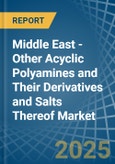 Middle East - Other Acyclic Polyamines and Their Derivatives and Salts Thereof - Market Analysis, Forecast, Size, Trends and Insights. Update: COVID-19 Impact- Product Image