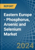 Eastern Europe - Phosphorus, Arsenic and Selenium - Market Analysis, Forecast, Size, Trends and Insights. Update: COVID-19 Impact- Product Image