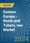 Eastern Europe - Roots and Tubers, nes - Market Analysis, Forecast, Size, Trends and Insights. Update: COVID-19 Impact - Product Thumbnail Image