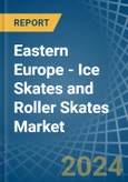 Eastern Europe - Ice Skates and Roller Skates - Market Analysis, Forecast, Size, Trends and Insights. Update: COVID-19 Impact- Product Image