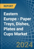 Eastern Europe - Paper Trays, Dishes, Plates and Cups - Market Analysis, Forecast, Size, Trends and Insights. Update: COVID-19 Impact- Product Image
