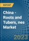 China - Roots and Tubers, nes - Market Analysis, Forecast, Size, Trends and Insights. Update: COVID-19 Impact - Product Image