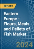Eastern Europe - Flours, Meals and Pellets of Fish - Market Analysis, Forecast, Size, Trends and Insights. Update: COVID-19 Impact- Product Image