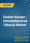 Eastern Europe - Unmanufactured Tobacco - Market Analysis, Forecast, Size, Trends and Insights. Update: COVID-19 Impact - Product Thumbnail Image