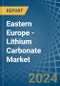 Eastern Europe - Lithium Carbonate - Market Analysis, Forecast, Size, Trends and Insights. Update: COVID-19 Impact - Product Image