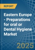 Eastern Europe - Preparations for oral or Dental Hygiene - Market Analysis, forecast, Size, Trends and Insights. Update: COVID-19 Impact- Product Image