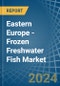 Eastern Europe - Frozen Freshwater Fish - Market Analysis, Forecast, Size, Trends and Insights. Update: COVID-19 Impact - Product Thumbnail Image