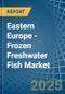 Eastern Europe - Frozen Freshwater Fish - Market Analysis, Forecast, Size, Trends and Insights. Update: COVID-19 Impact - Product Thumbnail Image