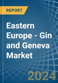 Eastern Europe - Gin and Geneva - Market Analysis, Forecast, Size, Trends and Insights. Update: COVID-19 Impact- Product Image