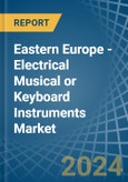 Eastern Europe - Electrical Musical or Keyboard Instruments - Market Analysis, Forecast, Size, Trends and Insights. Update: COVID-19 Impact- Product Image