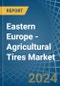 Eastern Europe - Agricultural Tires - Market Analysis, Forecast, Size, Trends and Insights. Update: COVID-19 Impact - Product Image