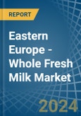Eastern Europe - Whole Fresh Milk - Market Analysis, Forecast, Size, Trends and Insights. Update: COVID-19 Impact- Product Image