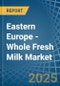 Eastern Europe - Whole Fresh Milk - Market Analysis, Forecast, Size, Trends and Insights. Update: COVID-19 Impact - Product Thumbnail Image