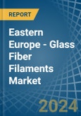 Eastern Europe - Glass Fiber Filaments - Market Analysis, Forecast, Size, Trends and Insights. Update: COVID-19 Impact- Product Image