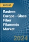 Eastern Europe - Glass Fiber Filaments - Market Analysis, Forecast, Size, Trends and Insights. Update: COVID-19 Impact - Product Thumbnail Image