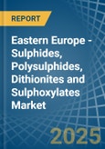 Eastern Europe - Sulphides, Polysulphides, Dithionites and Sulphoxylates - Market Analysis, Forecast, Size, Trends and Insights. Update: COVID-19 Impact- Product Image