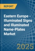 Eastern Europe - Illuminated Signs and Illuminated Name-Plates - Market Analysis, Forecast, Size, Trends and Insights. Update: COVID-19 Impact- Product Image