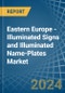 Eastern Europe - Illuminated Signs and Illuminated Name-Plates - Market Analysis, Forecast, Size, Trends and Insights. Update: COVID-19 Impact - Product Image