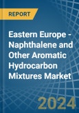 Eastern Europe - Naphthalene and Other Aromatic Hydrocarbon Mixtures - Market Analysis, Forecast, Size, Trends and Insights. Update: COVID-19 Impact- Product Image