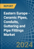 Eastern Europe - Ceramic Pipes, Conduits, Guttering and Pipe Fittings - Market Analysis, Forecast, Size, Trends and Insights. Update: COVID-19 Impact- Product Image