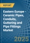 Eastern Europe - Ceramic Pipes, Conduits, Guttering and Pipe Fittings - Market Analysis, Forecast, Size, Trends and Insights. Update: COVID-19 Impact - Product Thumbnail Image