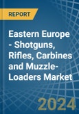 Eastern Europe - Shotguns, Rifles, Carbines and Muzzle-Loaders - Market Analysis, Forecast, Size, Trends and Insights. Update: COVID-19 Impact- Product Image