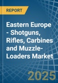 Eastern Europe - Shotguns, Rifles, Carbines and Muzzle-Loaders - Market Analysis, Forecast, Size, Trends and Insights. Update: COVID-19 Impact- Product Image