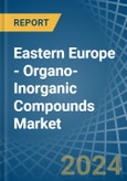 Eastern Europe - Organo-Inorganic Compounds (Excluding Organo-Sulphur Compounds) - Market Analysis, Forecast, Size, Trends and Insights. Update: COVID-19 Impact- Product Image