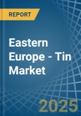 Eastern Europe - Tin - Market Analysis, Forecast, Size, Trends and Insights. Update: COVID-19 Impact- Product Image