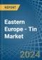 Eastern Europe - Tin - Market Analysis, Forecast, Size, Trends and Insights. Update: COVID-19 Impact - Product Thumbnail Image