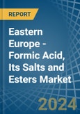 Eastern Europe - Formic Acid, Its Salts and Esters - Market Analysis, Forecast, Size, Trends and Insights. Update: COVID-19 Impact- Product Image