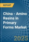 China - Amino Resins in Primary Forms (Excluding Urea and Thiourea Resins, Melamine Resins) - Market Analysis, Forecast, Size, Trends and insights. Update: COVID-19 Impact- Product Image