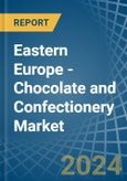 Eastern Europe - Chocolate and Confectionery - Market Analysis, Forecast, Size, Trends and Insights. Update: COVID-19 Impact- Product Image
