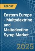 Eastern Europe - Maltodextrine and Maltodextine Syrup - Market Analysis, Forecast, Size, Trends and Insights. Update: COVID-19 Impact- Product Image