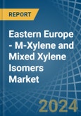 Eastern Europe - M-Xylene and Mixed Xylene Isomers - Market Analysis, Forecast, Size, Trends and Insights. Update: COVID-19 Impact- Product Image