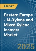 Eastern Europe - M-Xylene and Mixed Xylene Isomers - Market Analysis, Forecast, Size, Trends and Insights. Update: COVID-19 Impact- Product Image