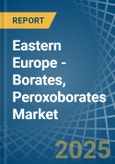 Eastern Europe - Borates, Peroxoborates (Perborates) - Market Analysis, Forecast, Size, Trends and Insights. Update: COVID-19 Impact- Product Image